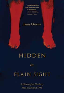 Cover for Janis Owens · Hidden in Plain Sight: A History of the Newberry Mass Lynching of 1916 (Hardcover Book) (2021)