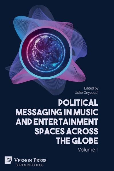 Cover for Uche Onyebadi · Political Messaging in Music and Entertainment Spaces Across the Globe. Volume 1 (Bog) (2022)