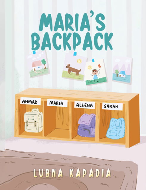 Lubna Kapadia · Maria's Backpack (Paperback Book) (2024)