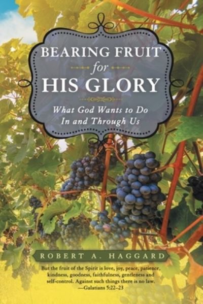 Cover for Robert A. Haggard · Bearing Fruit for His Glory (Book) (2022)