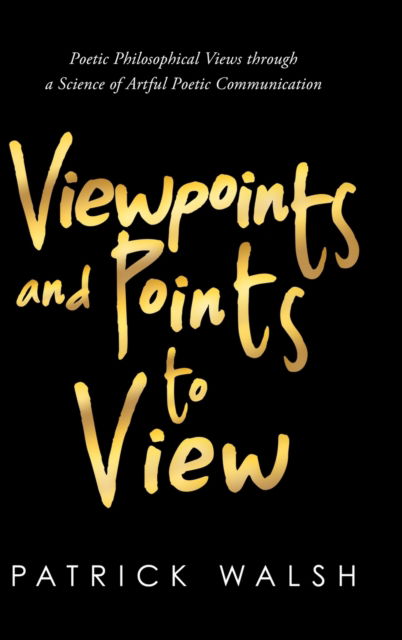 Viewpoints and Points to View - Patrick Walsh - Books - Lulu Press, Inc. - 9781667113708 - June 19, 2021