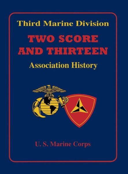 Third Marine Division: Two Score and Thirteen Association History, 1949-2002 - Inc. Third Marine Division Association - Bøger - Turner Publishing Company - 9781681621708 - 14. november 2002