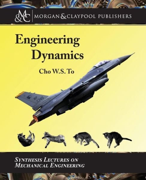 Cover for Cho W. S. To · Engineering Dynamics - Synthesis Lectures on Mechanical Engineering (Paperback Book) (2018)