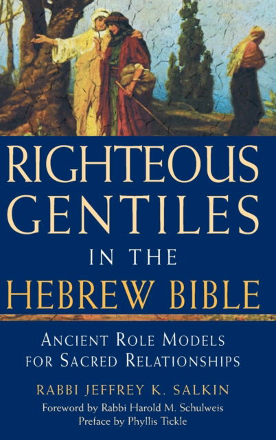 Cover for Rabbi Jeffrey K. Salkin · Righteous Gentiles in the Hebrew Bible: Ancient Role Models for Sacred Relationships (Hardcover Book) (2008)