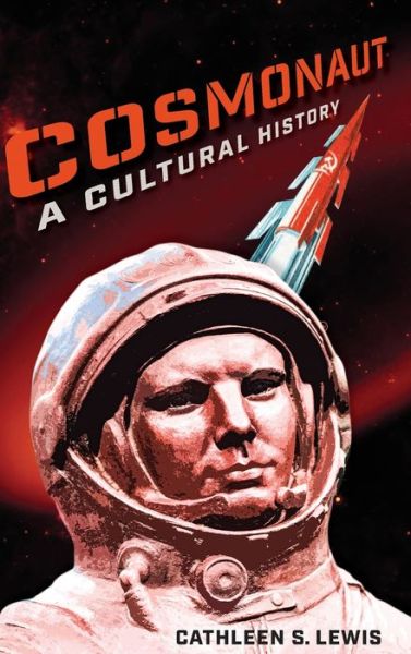 Cover for Cathleen S. Lewis · Cosmonaut: A Cultural History (Hardcover Book) (2023)