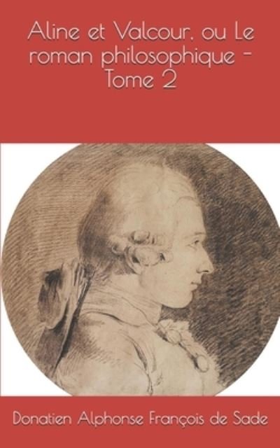 Cover for Donatien Alphonse Francois De Sade · Aline et Valcour, ou Le roman philosophique - Tome 2 (Paperback Book) (2019)