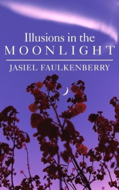 Cover for Jasiel Faulkenberry · Illusions in the Moonlight (Book) (2019)