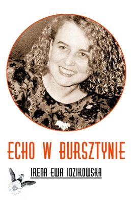 Cover for Irena Ewa Idzikowska · Echo w bursztynie (Paperback Bog) (2020)