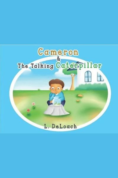Cameron and the Talking Caterpillar - Lakiasha DeLoach - Kirjat - Independently Published - 9781723879708 - perjantai 21. syyskuuta 2018