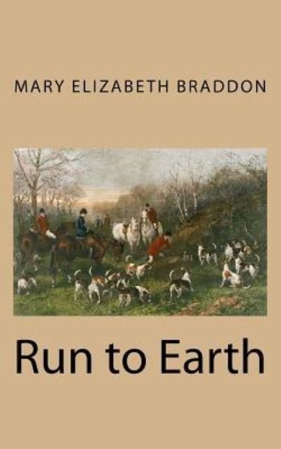 Cover for M E Braddon · Run to Earth (Paperback Book) (2018)
