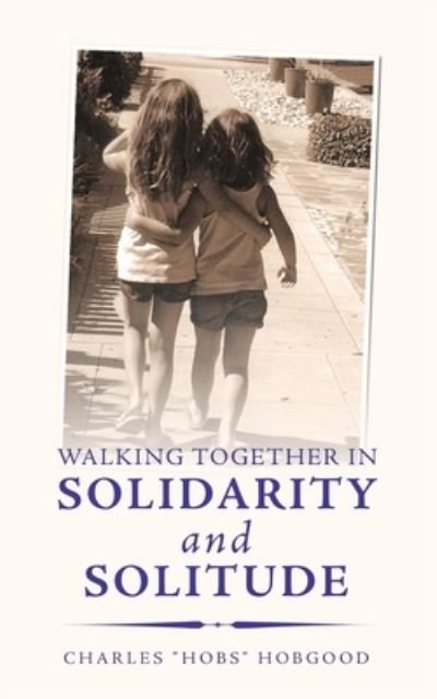 Charles Hobgood · Walking Together in Solidarity and Solitude (Paperback Bog) (2020)