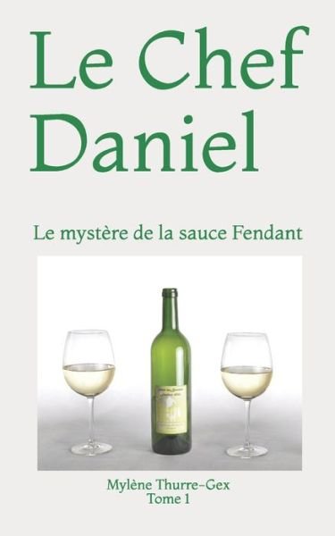 Cover for Mylène Thurre-Gex · Le Chef Daniel (Paperback Bog) (2019)