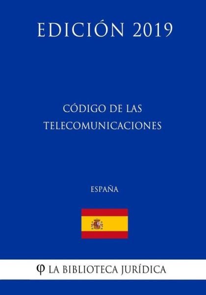 Cover for La Biblioteca Juridica · Codigo de las Telecomunicaciones (Espana) (Edicion 2019) (Paperback Bog) (2018)