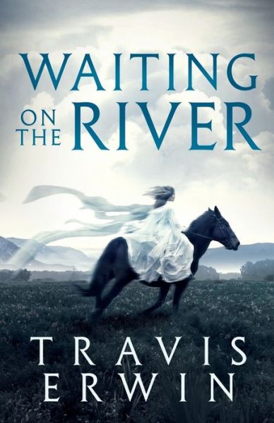 Cover for Travis Erwin · Waiting On The River (Paperback Book) (2018)