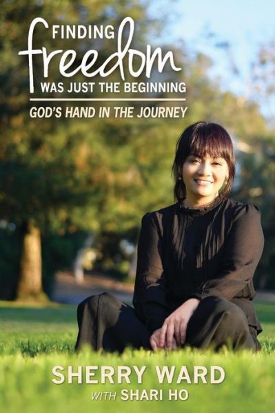 Cover for Sherry Lynn Ward · Finding Freedom Was Just the Beginning (Paperback Book) (2018)