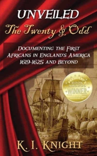 Cover for K I Knight · UNVEILED - The Twenty &amp; Odd : Documenting the First Africans in England's America 1619-1625 and Beyond (Pocketbok) (2019)