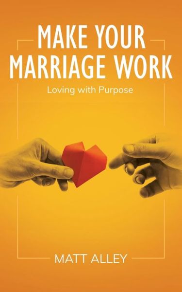 Cover for Matt Alley · Make Your Marriage Work (Paperback Book) (2020)