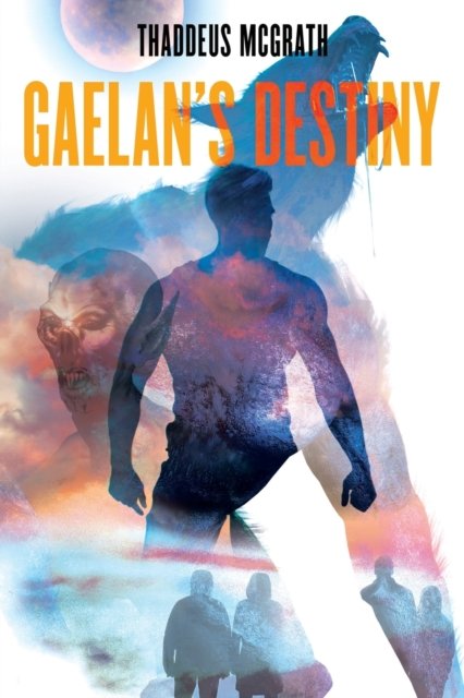 Cover for Thaddeus McGrath · Gaelan's Destiny (Paperback Bog) (2020)