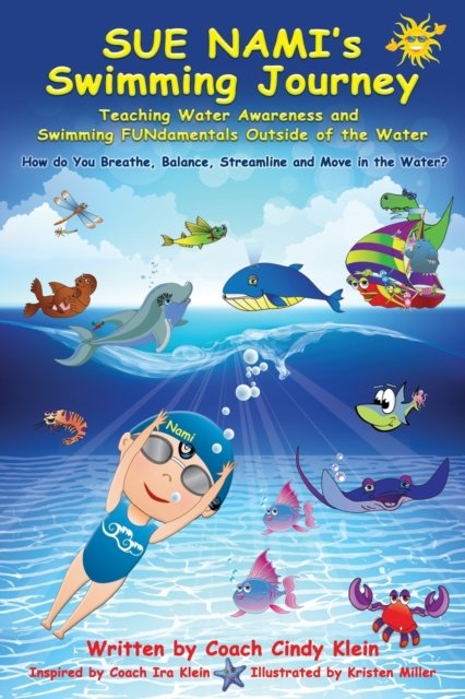 Sue Nami's Swimming Journey - Coach Ira Klein - Bøger - Cindy Klein - 9781735890708 - 25. november 2020