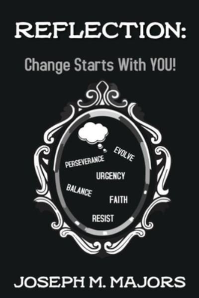 Joseph Majors · Reflection: Change Starts with YOU! (Paperback Book) (2021)