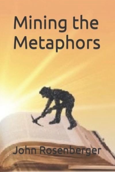 Cover for John Rosenberger · Mining the Metaphors (Paperback Book) (2021)