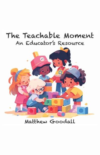 Cover for Matthew Dion Goodall · Teachable Moment - an Educator's Resource (Book) (2023)