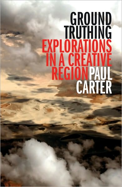 Cover for Paul Carter · Ground Truthing: Explorations in a Creative Region (Paperback Book) (2010)