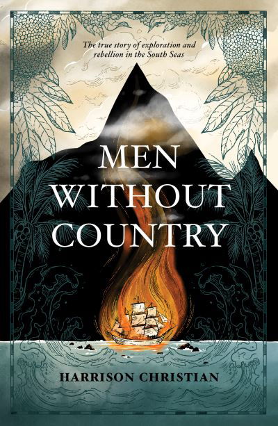 Cover for Harrison Christian · Men Without Country: The true story of exploration and rebellion in the South Seas (Hardcover Book) [UK edition] (2022)