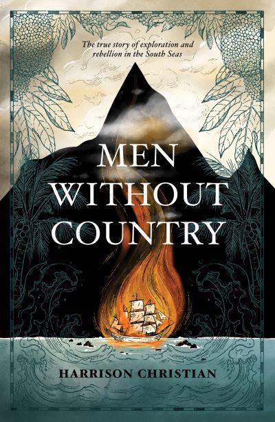 Cover for Harrison Christian · Men Without Country: The true story of exploration and rebellion in the South Seas (Inbunden Bok) [UK edition] (2022)