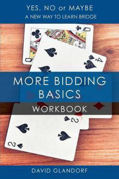 Cover for David Glandorf · Ynm: More Bidding Basics Workbook - Yes, No or Maybe: A New Way to Learn Bridge (Paperback Book) (2016)