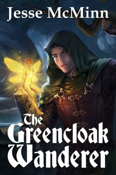 The Greencloak Wanderer - Jesse McMinn - Bøger - ISBN Canada - 9781777397708 - 26. april 2021