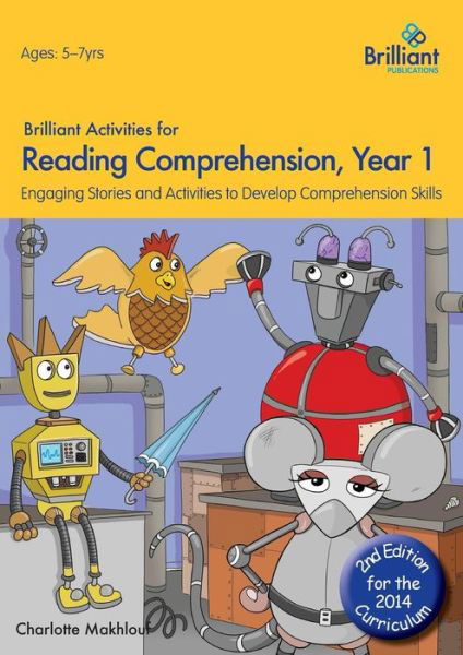 Brilliant Activities for Reading Comprehension, Year 1 (2nd Ed): Engaging Stories and Activities to Develop Comprehension Skills - Charlotte Makhlouf - Böcker - Brilliant Publications - 9781783170708 - 28 april 2014