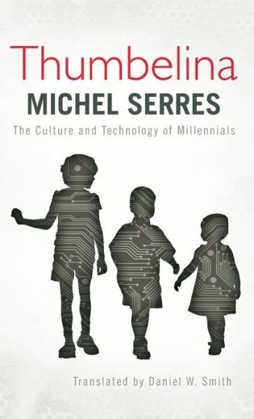Cover for Michel Serres · Thumbelina: The Culture and Technology of Millennials (Gebundenes Buch) (2014)