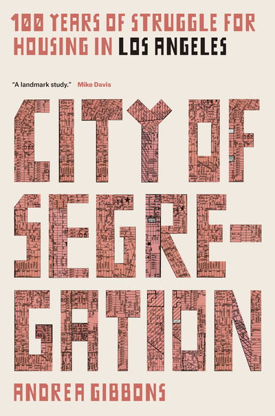 Cover for Andrea Gibbons · City of Segregation: One Hundred Years of Struggle For Housing in Los Angeles (Paperback Book) (2018)