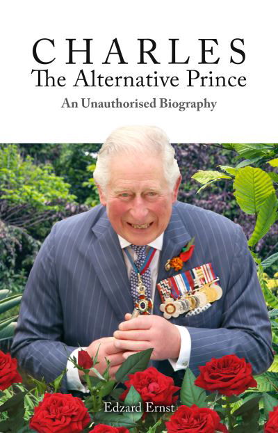 Cover for Edzard Ernst · Charles, The Alternative Prince: An Unauthorised Biography - Societas (Paperback Book) (2022)