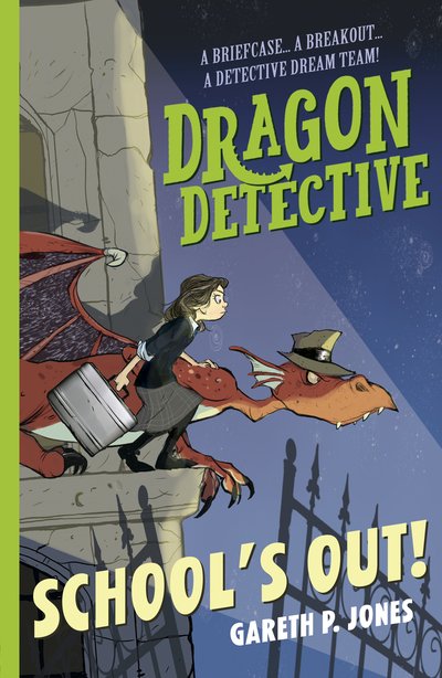 Dragon Detective: School's Out! - Dragon Detective - Gareth P. Jones - Bücher - Little Tiger Press Group - 9781788951708 - 11. Juni 2020