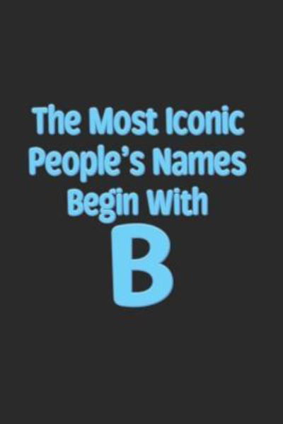 Cover for Madrats Ent · The Most Iconic People's Names Begin with B (Taschenbuch) (2018)