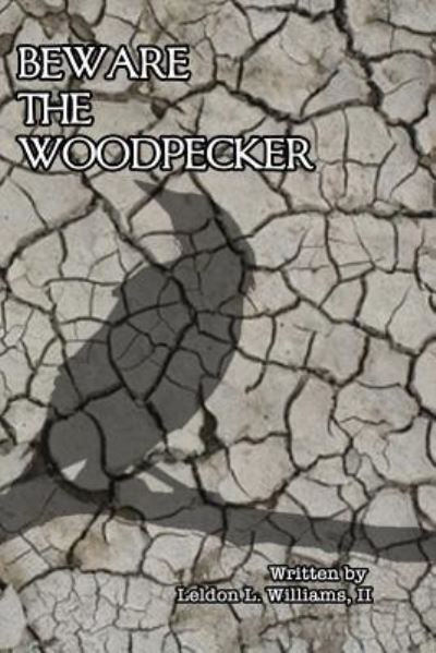 Cover for Leldon L. Williams II · Beware The Woodpecker (Paperback Bog) (2019)