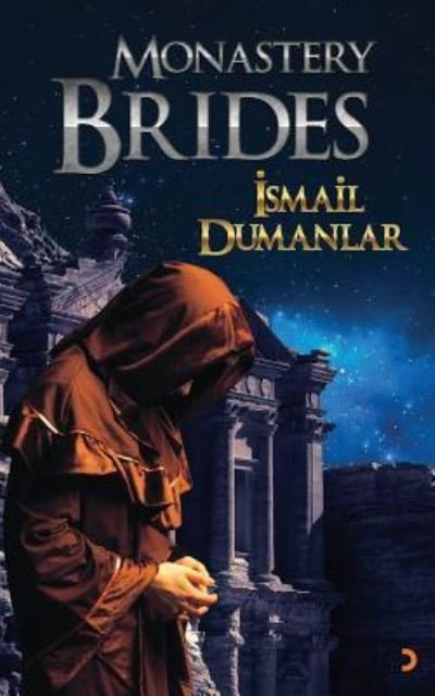 Monastery Brides - Ismail Dumanlar - Boeken - Independently Published - 9781797478708 - 18 februari 2019
