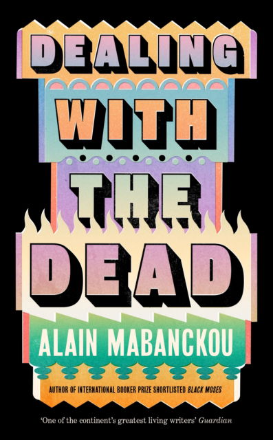 Cover for Alain Mabanckou · Dealing with the Dead: Author of International Booker Prize-longlisted Black Moses (Paperback Book) [Main edition] (2025)