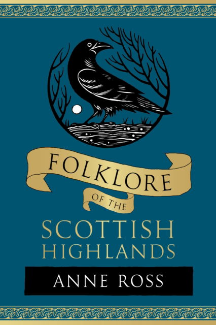 Cover for Anne Ross · Folklore of the Scottish Highlands - Folklore (Paperback Book) [New edition] (2025)