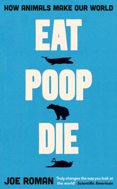 Cover for Joe Roman · Eat, Poop, Die: How Animals Make Our World (Paperback Book) [Main edition] (2025)