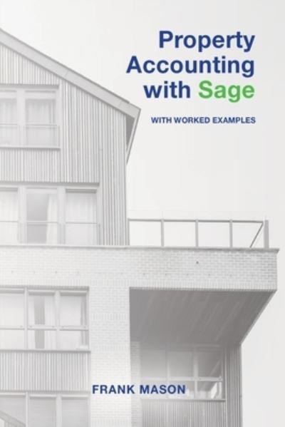 Property Accounting With Sage - Frank Mason - Books - Portman Business Sciences LTD - 9781838313708 - March 30, 2021