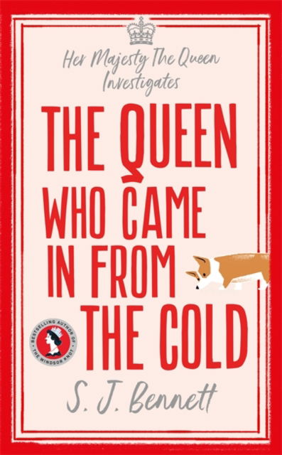 Cover for S.J. Bennett · The Queen Who Came in from the Cold: The brand new 2025 murder mystery starring the Queen (Hardcover Book) (2025)