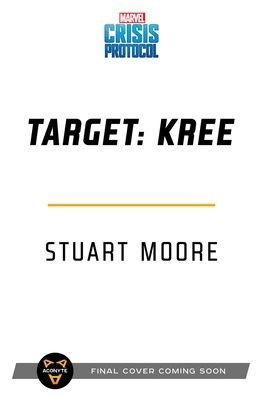 Cover for Stuart Moore · Target: Kree: A Marvel: Crisis Protocol Novel - Marvel: Crisis Protocol (Paperback Book) [Paperback Original edition] (2021)