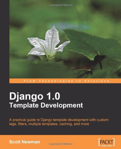 Django 1.0 Template Development - Scott Newman - Books - Packt Publishing Limited - 9781847195708 - December 15, 2008