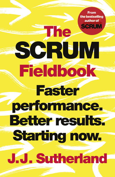 Cover for J.J. Sutherland · The Scrum Fieldbook: Faster performance. Better results. Starting now. (Paperback Book) (2020)