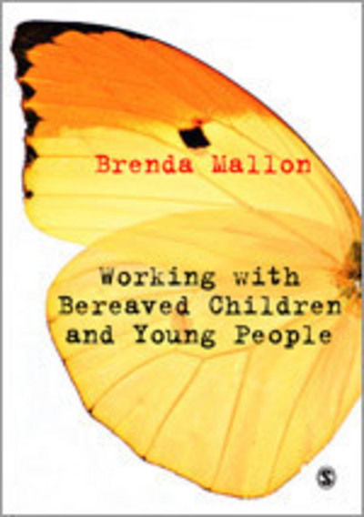 Working with Bereaved Children and Young People - Brenda Mallon - Books - Sage Publications Ltd - 9781849203708 - October 20, 2010