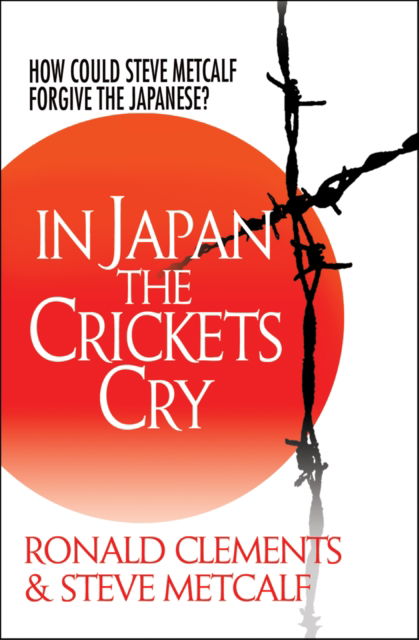 Cover for Ronald Clements · In Japan the Crickets Cry: How could Steve Metcalf forgive the Japanese? (Paperback Book) [New edition] (2010)