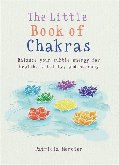 Cover for Patricia Mercier · The Little Book of Chakras: Balance your subtle energy for health, vitality, and harmony - The Little Book Series (Paperback Bog) (2017)